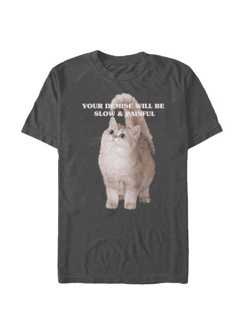 Your Demise Shall Be Slow T-Shirt