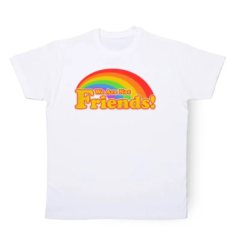 We Are Not Friends T-Shirt