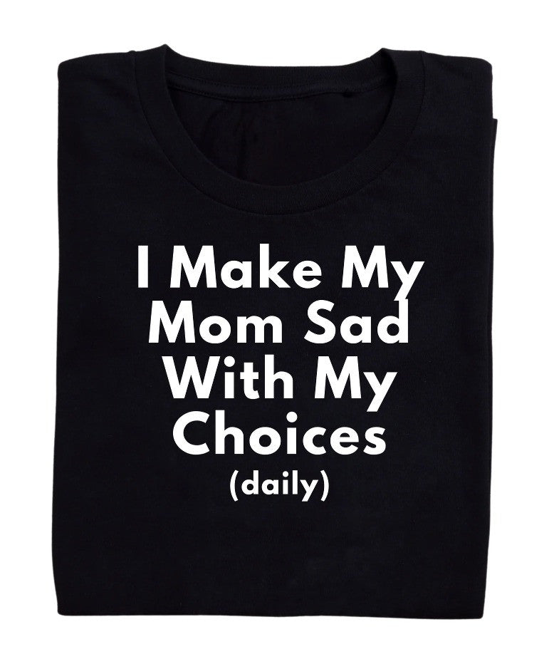 I Make My Mom Sad T-Shirt band merch