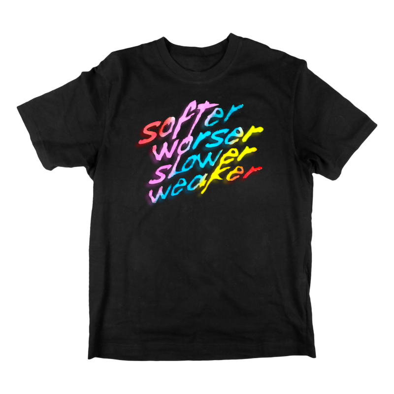 Softer, Worser, Slower, Weaker T-Shirt band merch